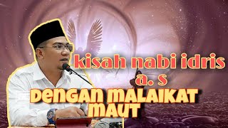 Kisah Nabi Idris as dengan malaikat maut - Ustadz Nazriel Abdul Muluk