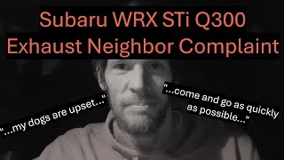 Nextdoor Neighbor Complained about my Subaru WRX STi w/Invidia Q300 \u0026 Cobb Catted Downpipe