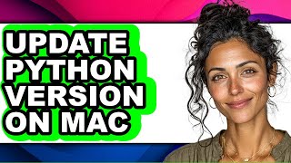 How to Update Python Version on Mac (full Guide)