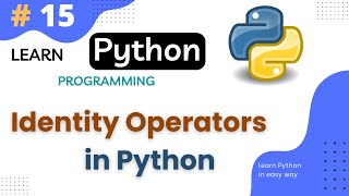 Identity Operators in Python || What is Identity Operator ? || Python Tutorial Part #15