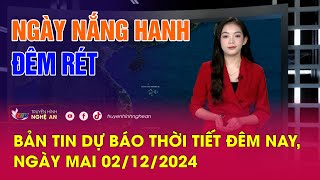 Bản tin Dự báo thời tiết đêm nay, ngày mai 02/12/2024