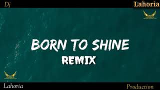 Born to Shine Dhol Remix By Lahoria Production || Latest Punjabi song Born to Shine Diljeet Dosanjh