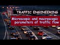 Microscopic and macroscopic parameters of traffic flow-Traffic Engineering