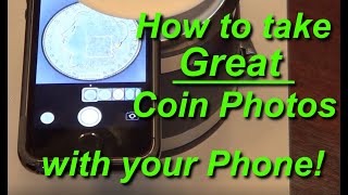 How to take great coin photos with your mobile phone!  -  to sell on eBay, for estate \u0026 insurance...