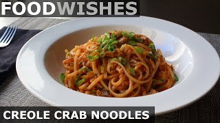 Creole Crab Noodles - Food Wishes - Spicy Crab Noodles