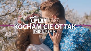 PLAYBOYS - Kocham Cie ot tak (THR!LL REMIX) 2020