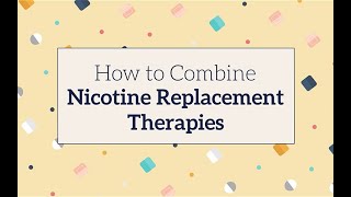 How to Combine Nicotine Replacement Therapies to Quit Smoking