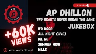 AP Dhillon Jukebox |Two Hearts Never Break Same (Full Album) Gurinder Gill I Shinda Kahlon | Punjabi