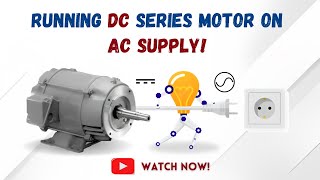 Modification required to run DC series motor on AC supply.