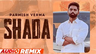 Shada (Audio Remix) | Parmish Verma | Desi Crew | Latest Punjabi Songs 2022 | Speed Records
