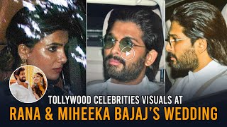 Tollywood Celebrities Visuals At Rana Daggubati & Miheeka Bajaj's Wedding | Allu Arjun | Samantha
