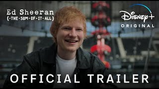 Ed Sheeran: The Sum Of It All | Official Trailer | Disney+
