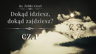 Dokąd idziesz, dokąd zajdziesz? [Cz. 1]