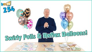 Swirly Foils \u0026 Reflex Balloons! – BMTV 254