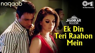 Ek Din Teri Raahon Mein (Jhankar) Urvashi Sharrma, Akshaye Khanna | Javed Ali | Pritam | Naqaab