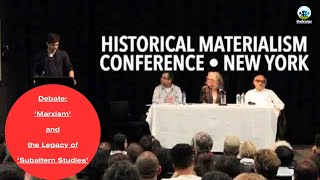 Debate | Marxism \u0026 the Legacy of Subaltern Studies | Historical Materialism