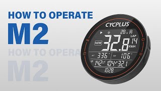 How To Operate M2 | CYCPLUS Bike Computer Outdoors Manual Guide