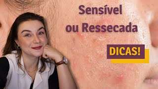 Pele seca ou ressecada? Pele sensível ou pele sensibilizada? | Dica de Esteticista