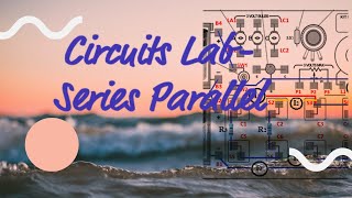 Circuits Lab- Series Parallel Circuit