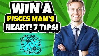 How to Make a Pisces Man Fall in Love With You (7 Tips)