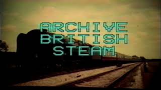 Archive British Steam - Volume 2 - Bygone Days Captured