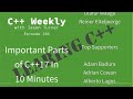 C++ Weekly - Ep 190 - The Important Parts of C++17 in 10 Minutes