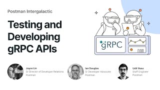 Testing and Developing gRPC APIs | Postman Intergalactic