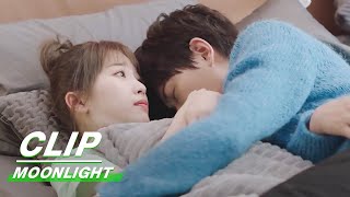 Clip: Esther Yu \u0026 Ryan Ding Should Sleep Together!!! | Moonlight EP11 | 月光变奏曲 | iQiyi