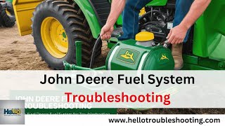 John Deere Fuel System Troubleshooting: Quick Fixes & Tips!