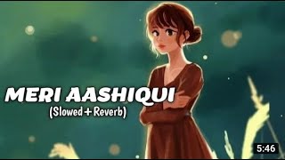 Meri Aashiqui [Slowed + Reverb] - Arijit Singh | Palak Muchhal | Aashiqui 2 | Blue wine music ind