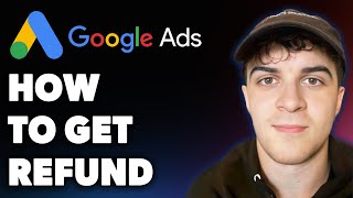 How to Get Refund From Google Ads Get Refund Now (Full 2025 Guide)