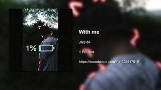 With me - JNS 84 (prod. LaPalmera)