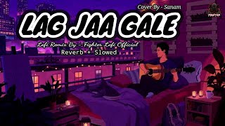 Lag Jaa Gale LoFi 😚 Cover By @sanam [Reverb+Slowed] - New Lo-Fi Song Remix @FighterLofiOfficial