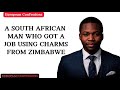 A South African Man Who Got AJOB Using Charms from zimbabwe