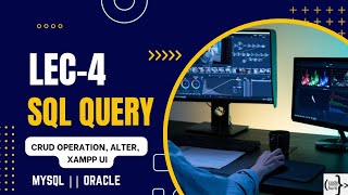 SQL Lec-4 || CRUD operation || Alter command || XAMPP UI