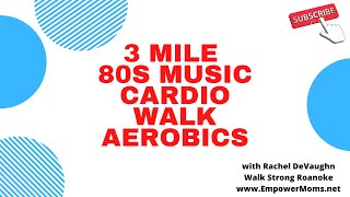 45 min 3 mile cardio walking workout to 80s music