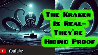 The Kraken Is Real—And They’re Hiding the Proof.