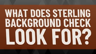 What does sterling background check look for?