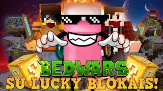 BEDWARS - SU LUCKY BLOKAIS!