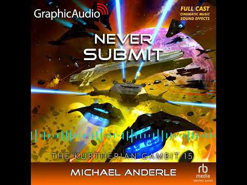 The Kurtherian Gambit 15: Never Submit by Michael Anderle (GraphicAudio Sample 2)