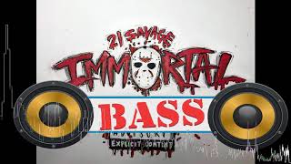 21 Savage - Immortal [Bass Boosted]