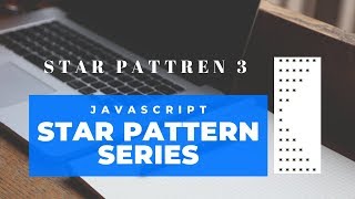 JavaScript STAR PATTERN 3 | JavaScript STAR PATTERN SERIES