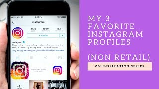 My 3 Favorite Instagram Profiles (non Retail) - Visual Merchandising Inspiration Series Ep 2