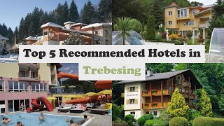 Top 5 Recommended Hotels In Trebesing | Best Hotels In Trebesing