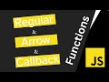 JavaScript Functions: Understanding the Differences between Regular, Arrow, and Callback Functions