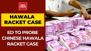 ED To Probe Hawala Racket Case Involving Chinese National