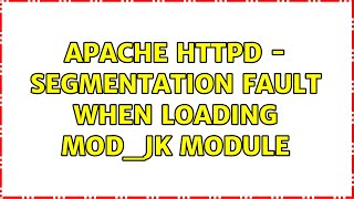 Apache HTTPD - Segmentation fault when loading mod_jk module