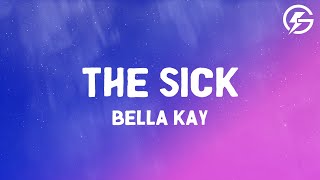 The Sick Bella Kay Lyrics