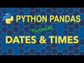 Python Pandas Dates and Times