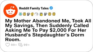 My Mother Abandoned Me, Took All My Savings, Then Suddenly Called Asking Me To Pay....-Reddit Family